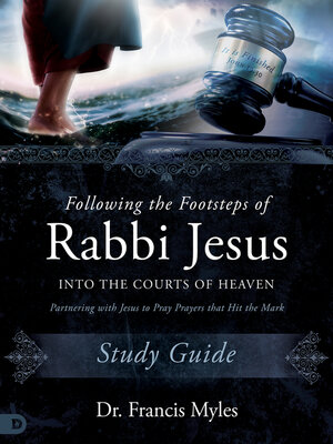 cover image of Following the Footsteps of Rabbi Jesus into the Courts of Heaven Study Guide